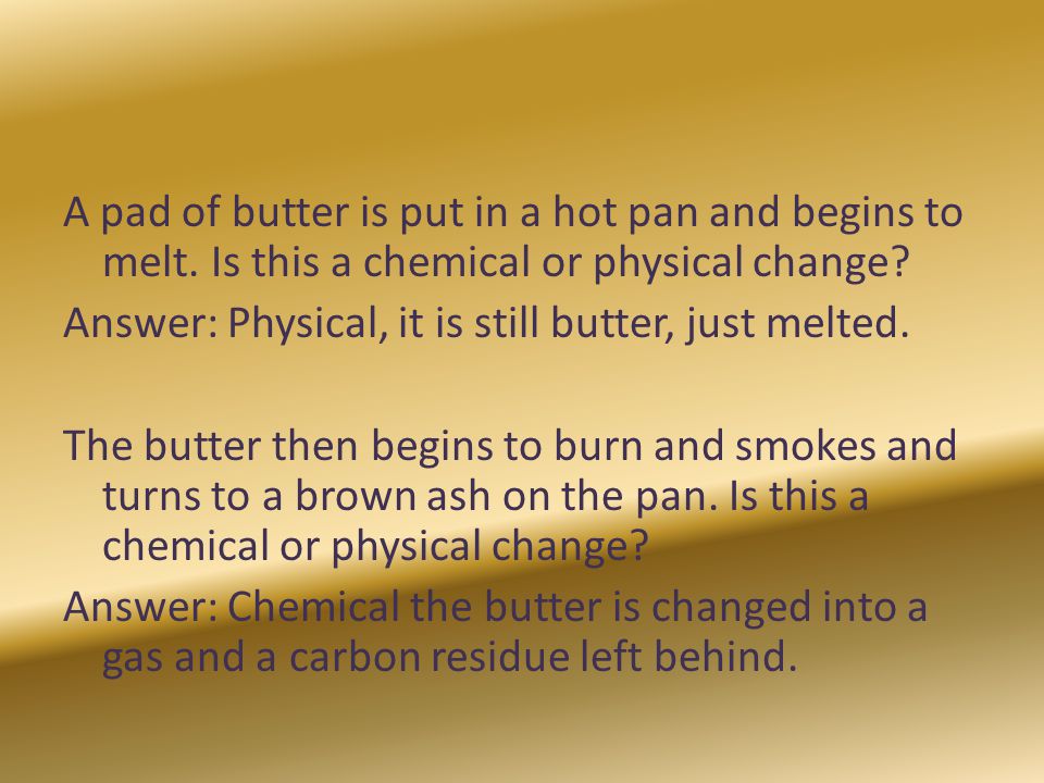 A pad of butter is put in a hot pan and begins to melt