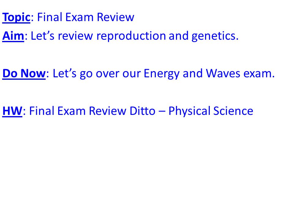 Topic: Final Exam Review Aim: Let’s review reproduction and genetics