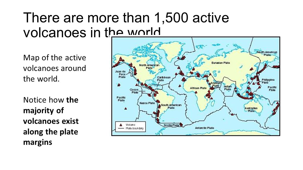 There are more than 1,500 active volcanoes in the world.