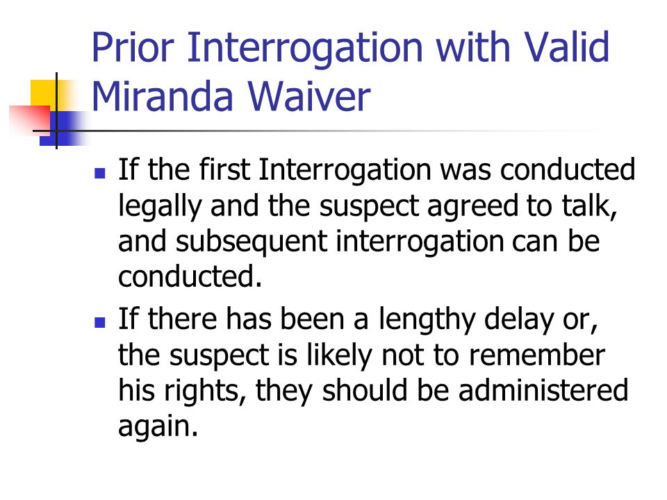Prior Interrogation with Valid Miranda Waiver