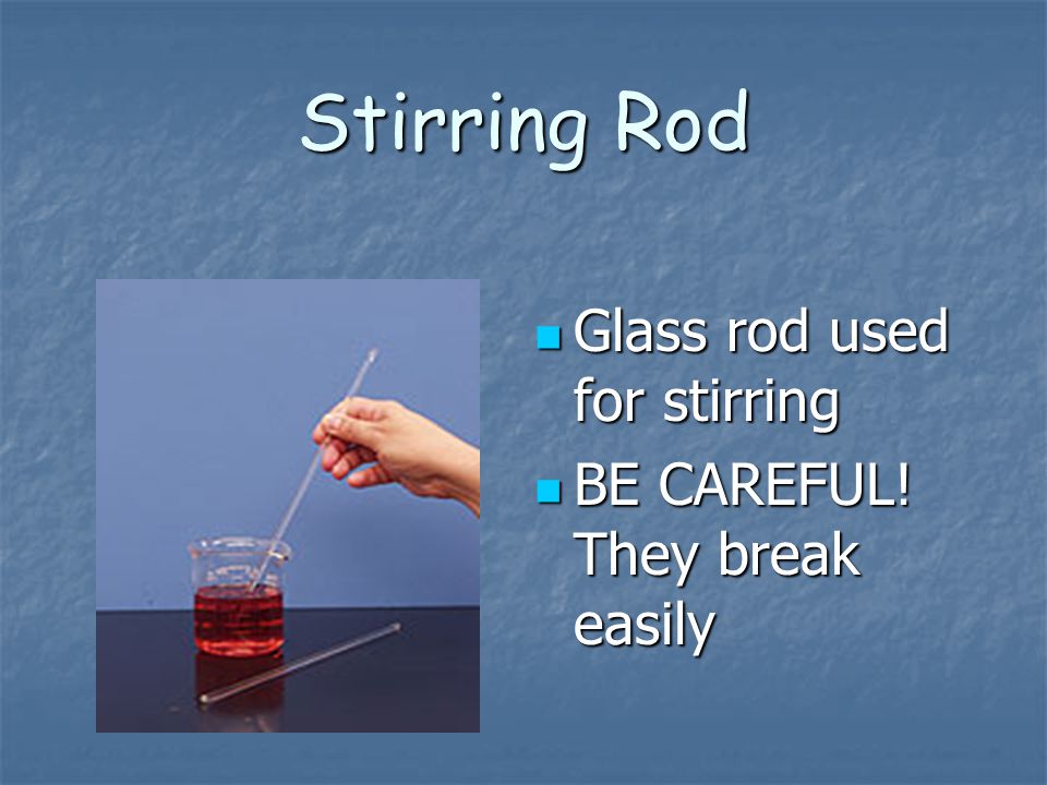 Stirring Rod Glass rod used for stirring BE CAREFUL! They break easily