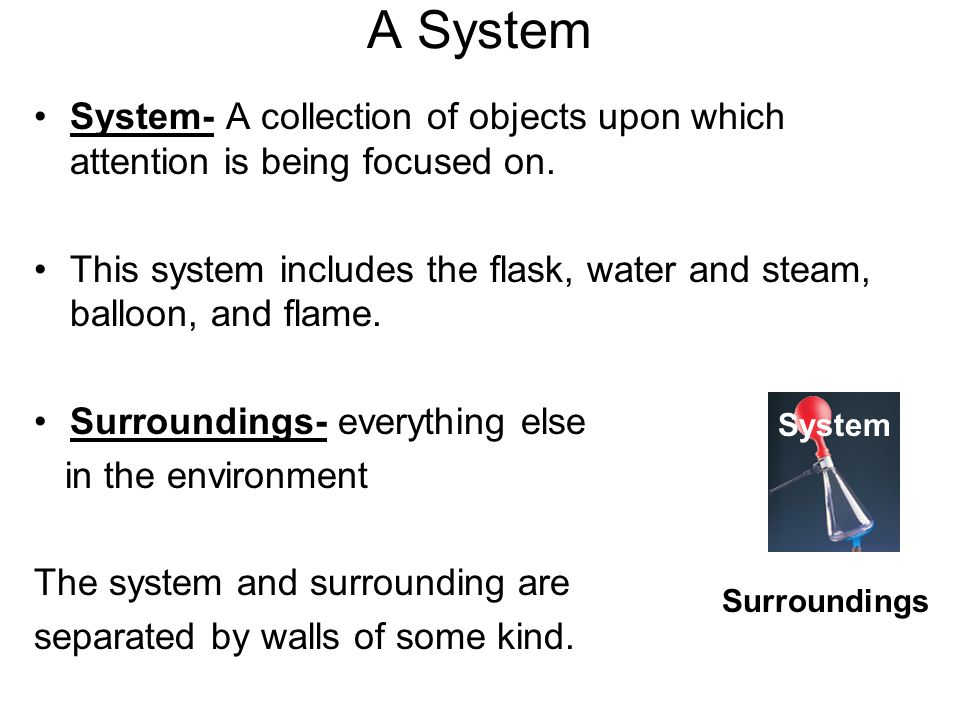 A System System- A collection of objects upon which attention is being focused on.