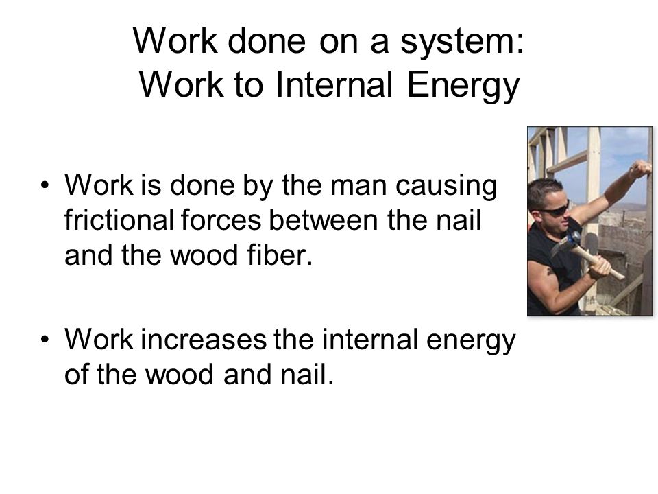 Work done on a system: Work to Internal Energy