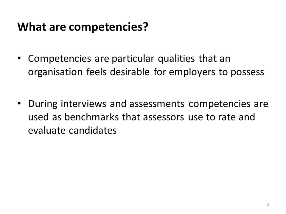 What are competencies Competencies are particular qualities that an organisation feels desirable for employers to possess.
