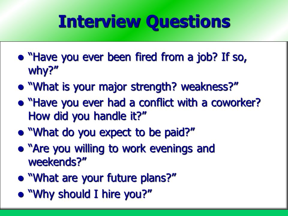 Interview Questions Have you ever been fired from a job If so, why