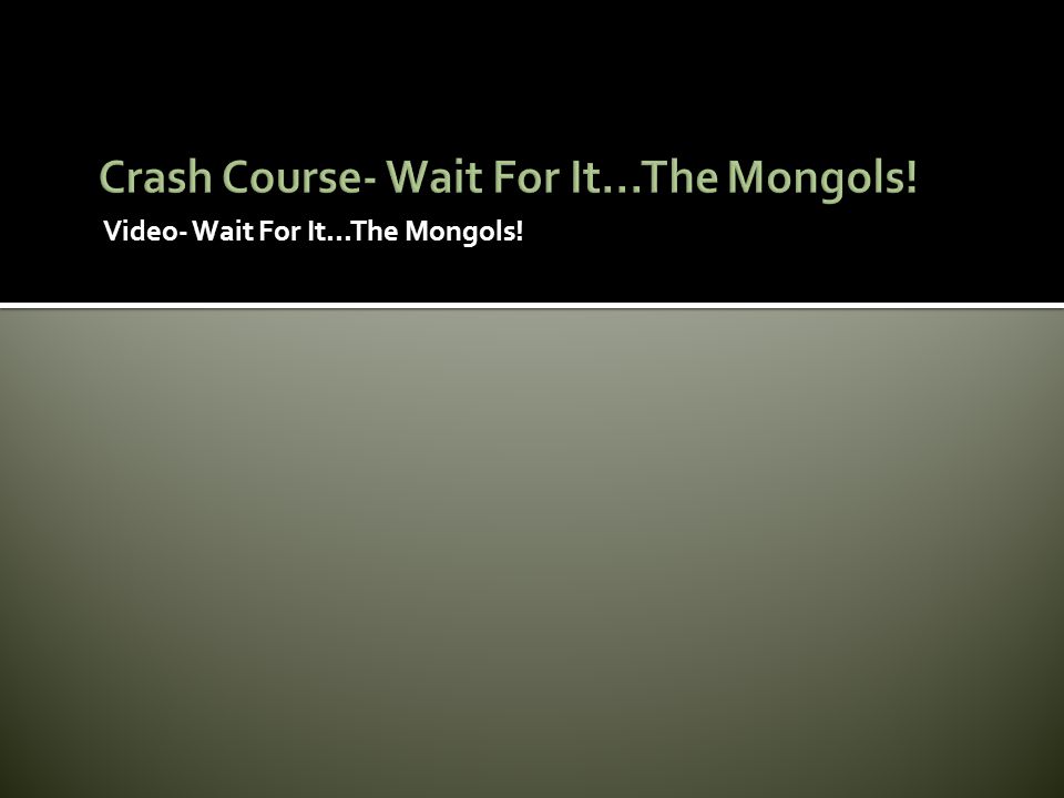 Crash Course- Wait For It...The Mongols!