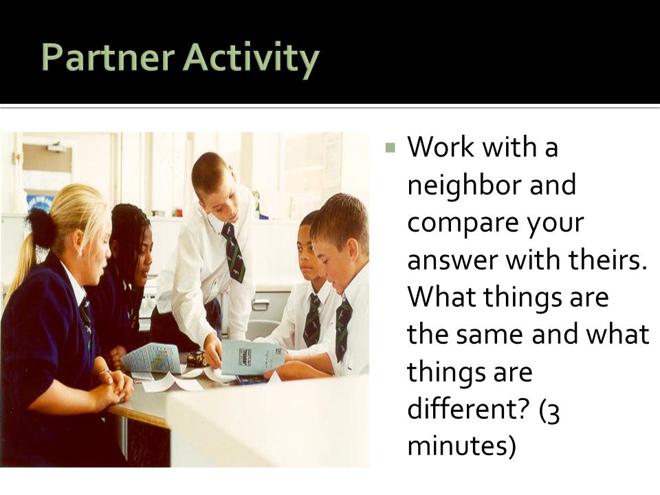 Partner Activity Work with a neighbor and compare your answer with theirs.
