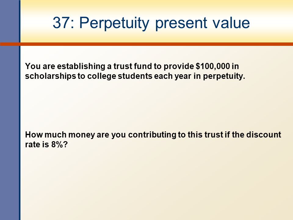 37: Perpetuity present value