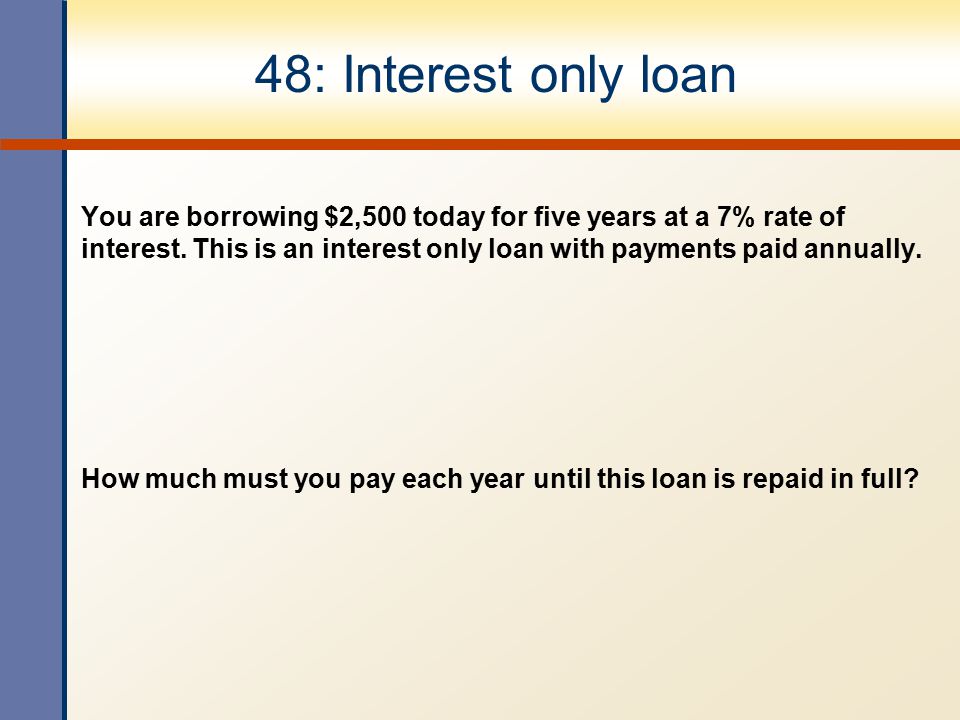 48: Interest only loan