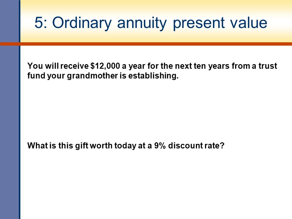 5: Ordinary annuity present value