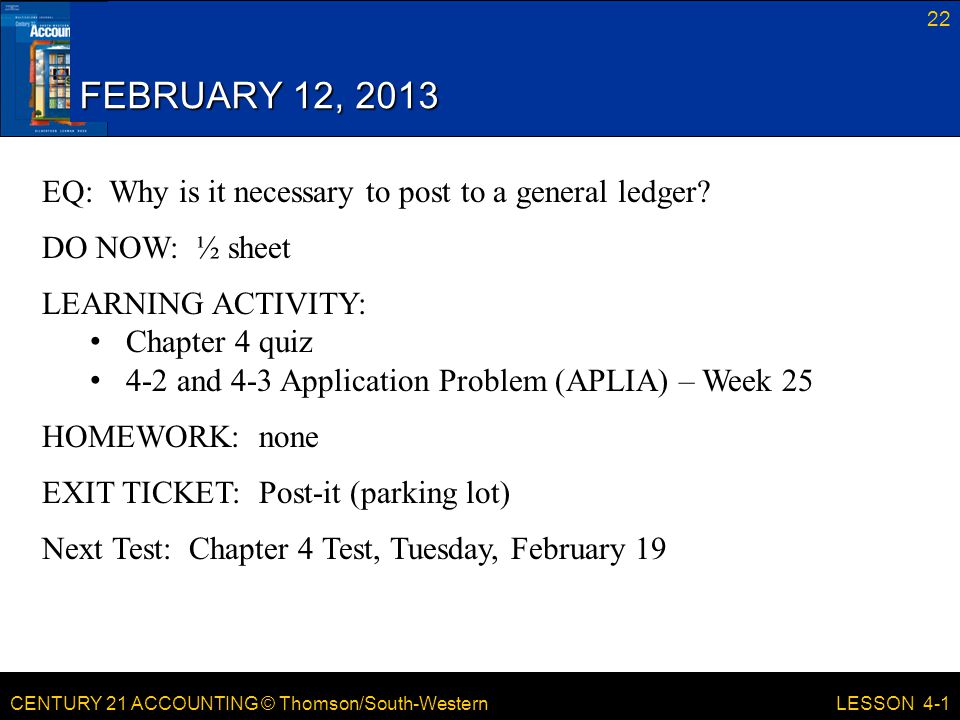 FEBRUARY 12, 2013 EQ: Why is it necessary to post to a general ledger