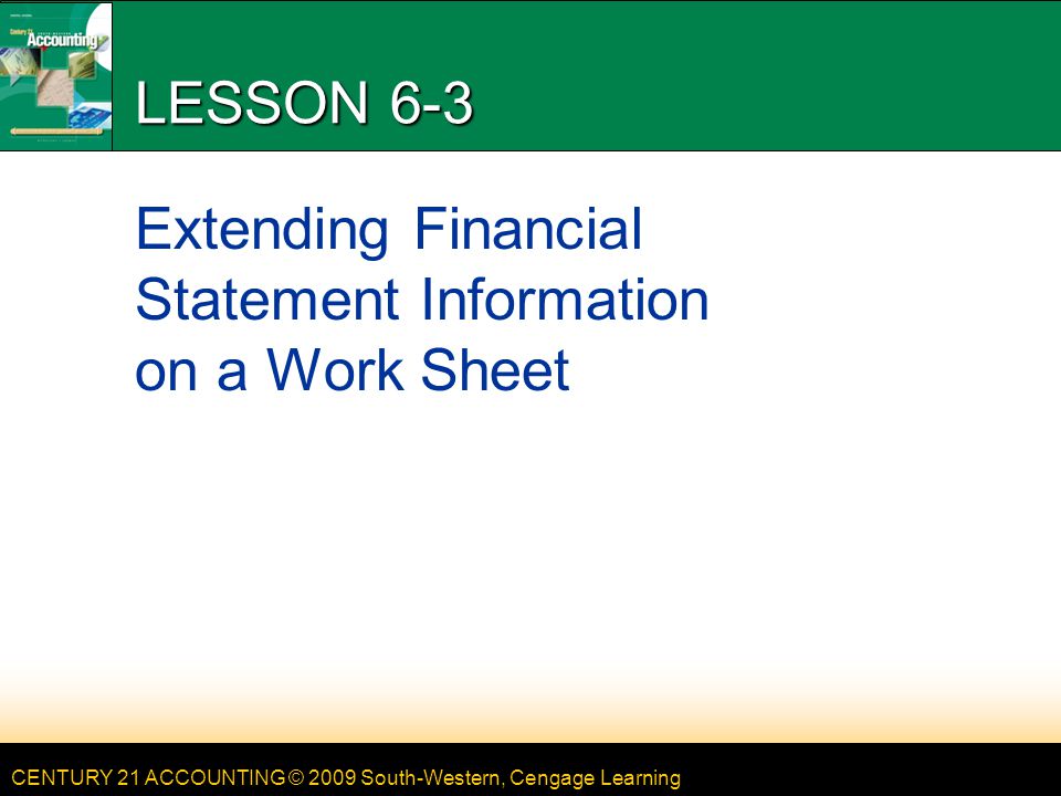 LESSON 6-3 Extending Financial Statement Information on a Work Sheet