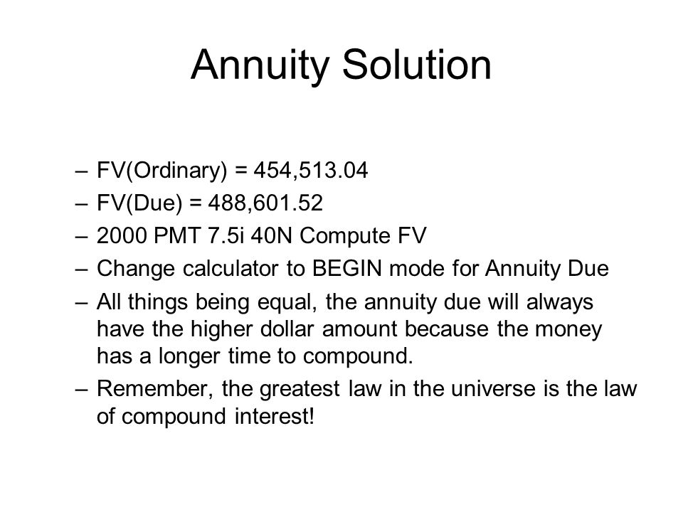 Annuity Solution FV(Ordinary) = 454, FV(Due) = 488,601.52