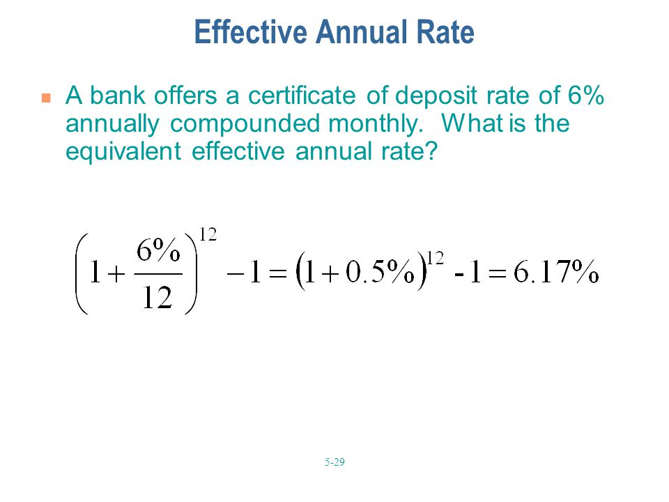 Effective Annual Rate A bank offers a certificate of deposit rate of 6% annually compounded monthly.