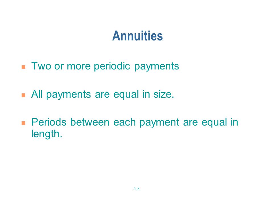 Annuities Two or more periodic payments