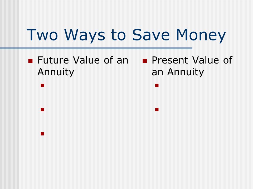 Two Ways to Save Money Future Value of an Annuity