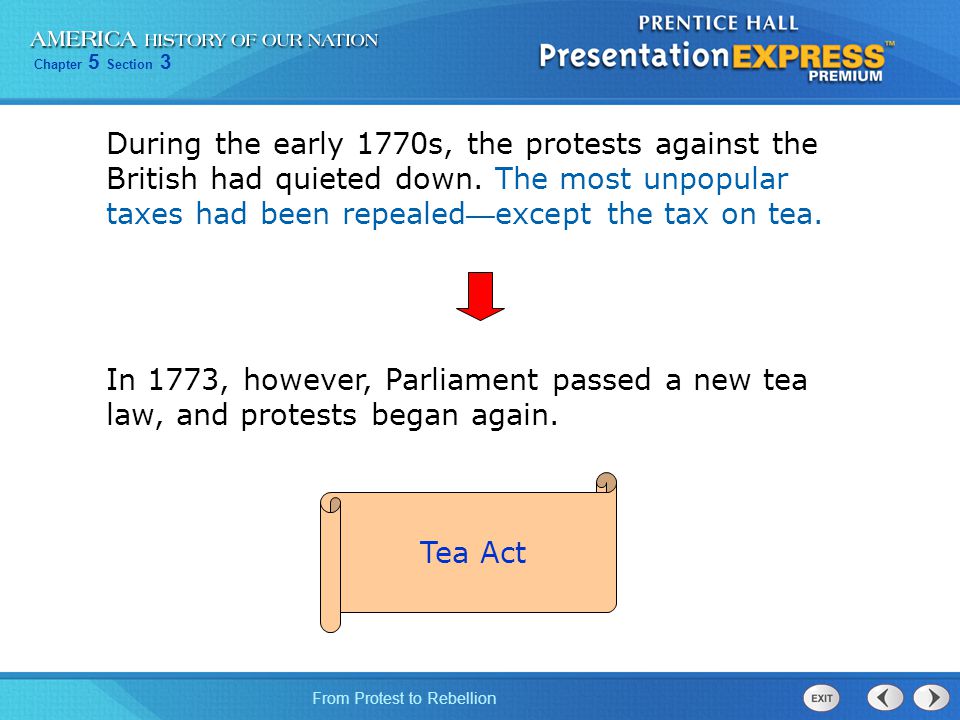 During the early 1770s, the protests against the British had quieted down. The most unpopular taxes had been repealed—except the tax on tea.