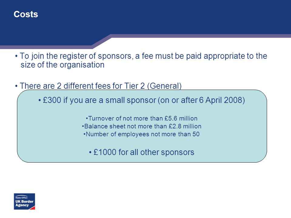 Costs To join the register of sponsors, a fee must be paid appropriate to the size of the organisation.
