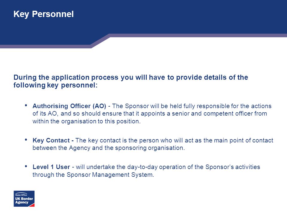 Key Personnel During the application process you will have to provide details of the following key personnel: