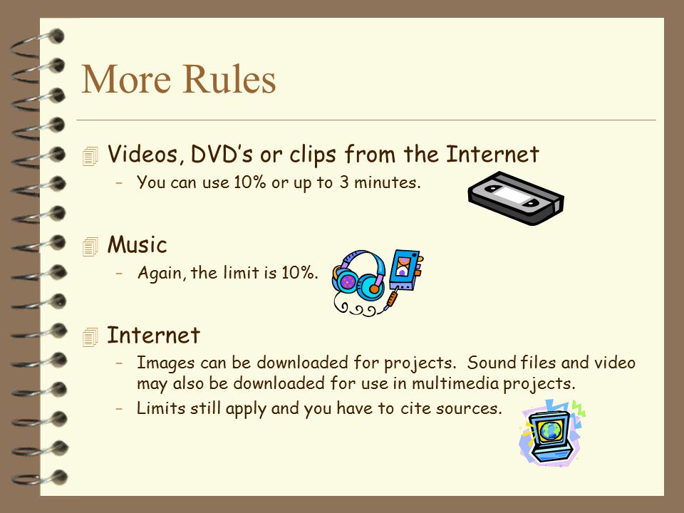 More Rules Videos, DVD’s or clips from the Internet Music Internet