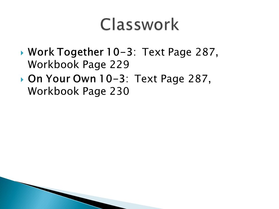 Classwork Work Together 10-3: Text Page 287, Workbook Page 229