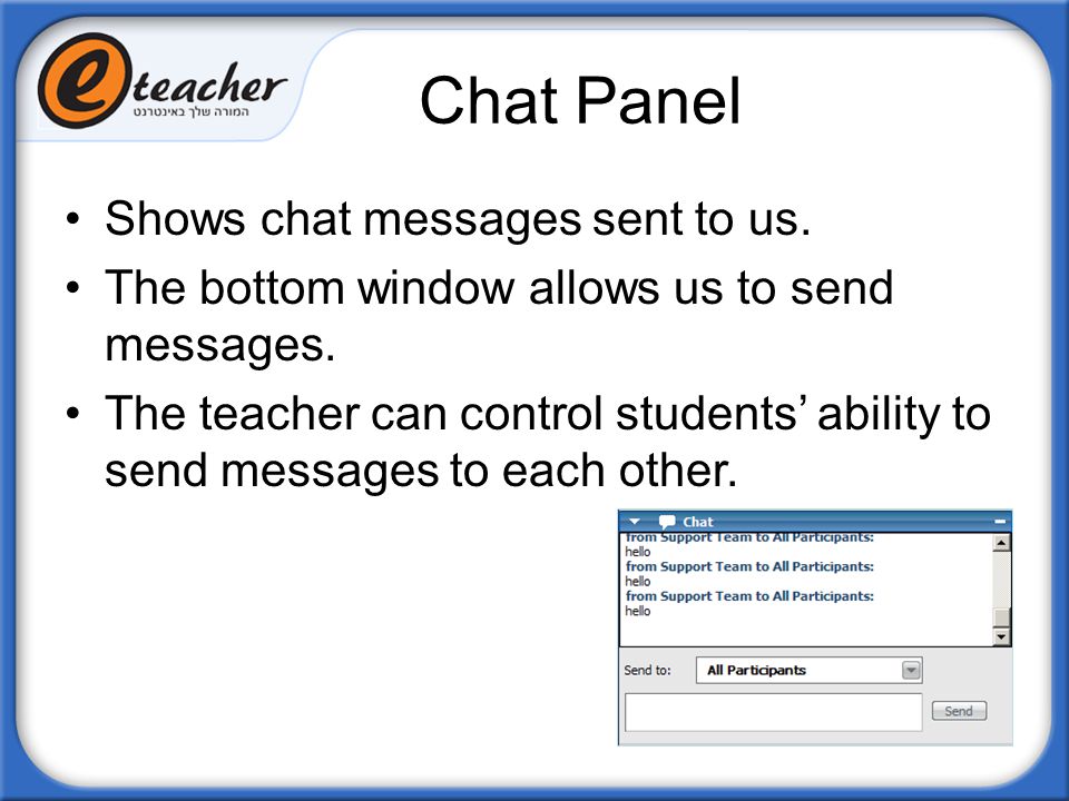 Chat Panel Shows chat messages sent to us.