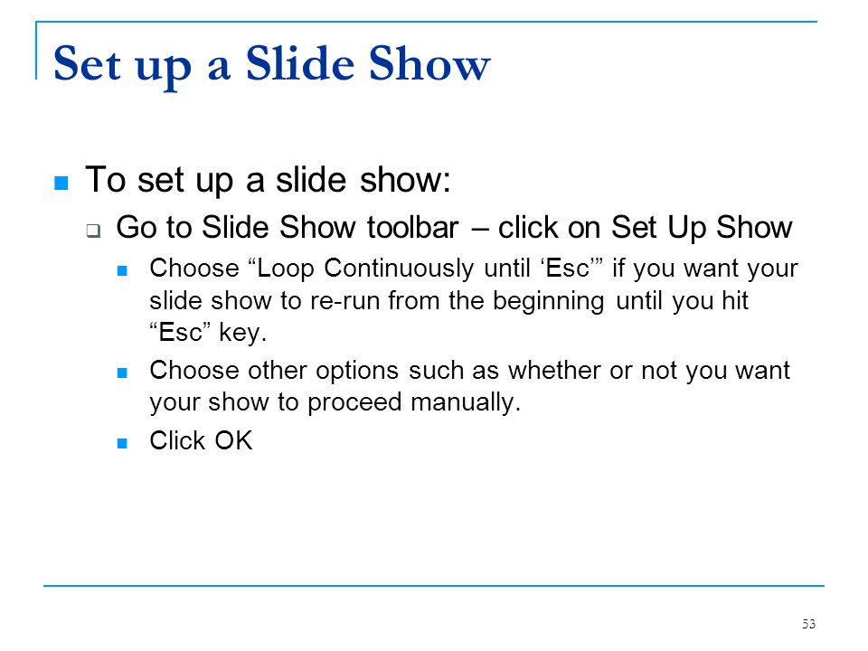 Set up a Slide Show To set up a slide show: