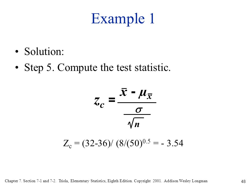 Example 1 zc = x - µx Solution: Step 5. Compute the test statistic. 