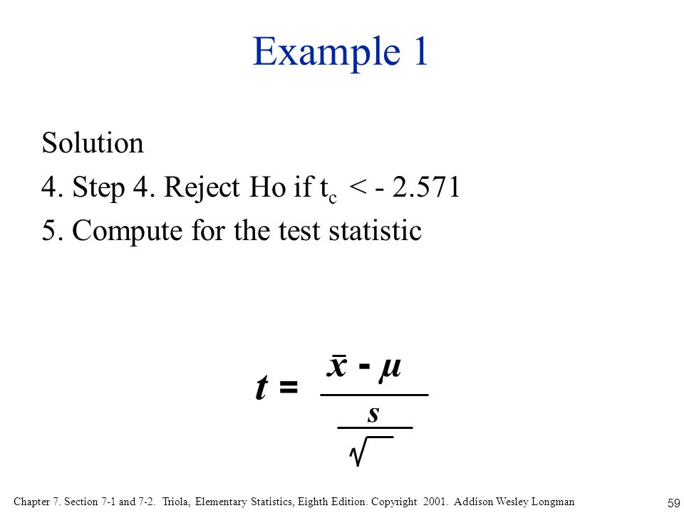 Example 1 Solution 4. Step 4. Reject Ho if tc < Compute for the test statistic x - µ. t =