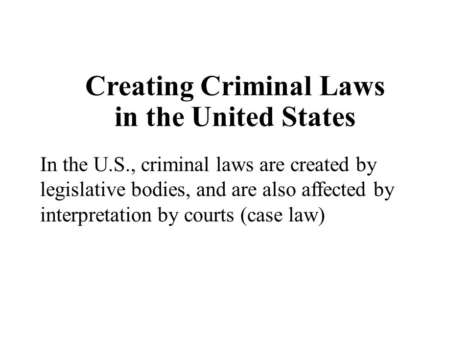 Creating Criminal Laws in the United States