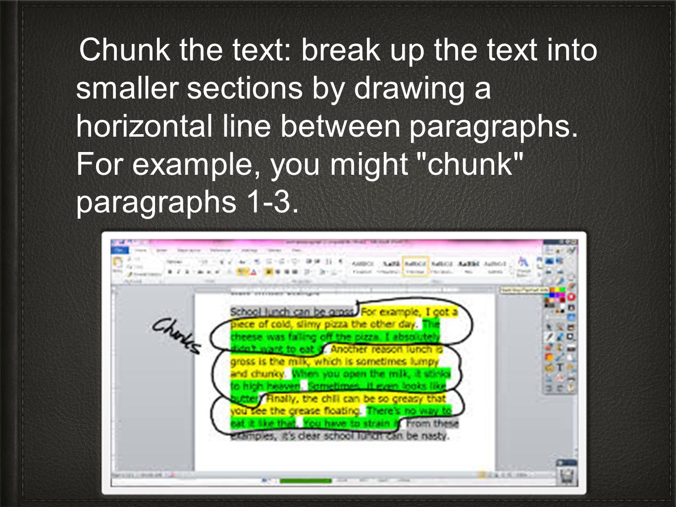 Chunk the text: break up the text into smaller sections by drawing a horizontal line between paragraphs.