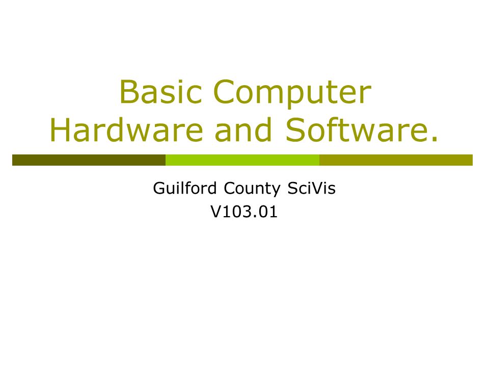 Basic Computer Hardware and Software.