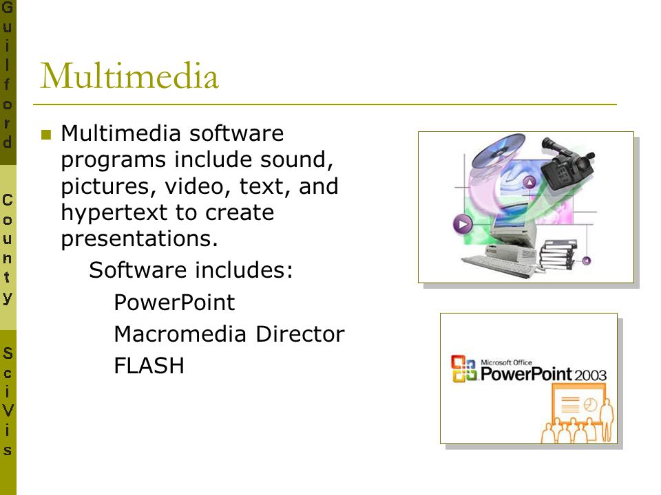 Multimedia Multimedia software programs include sound, pictures, video, text, and hypertext to create presentations.