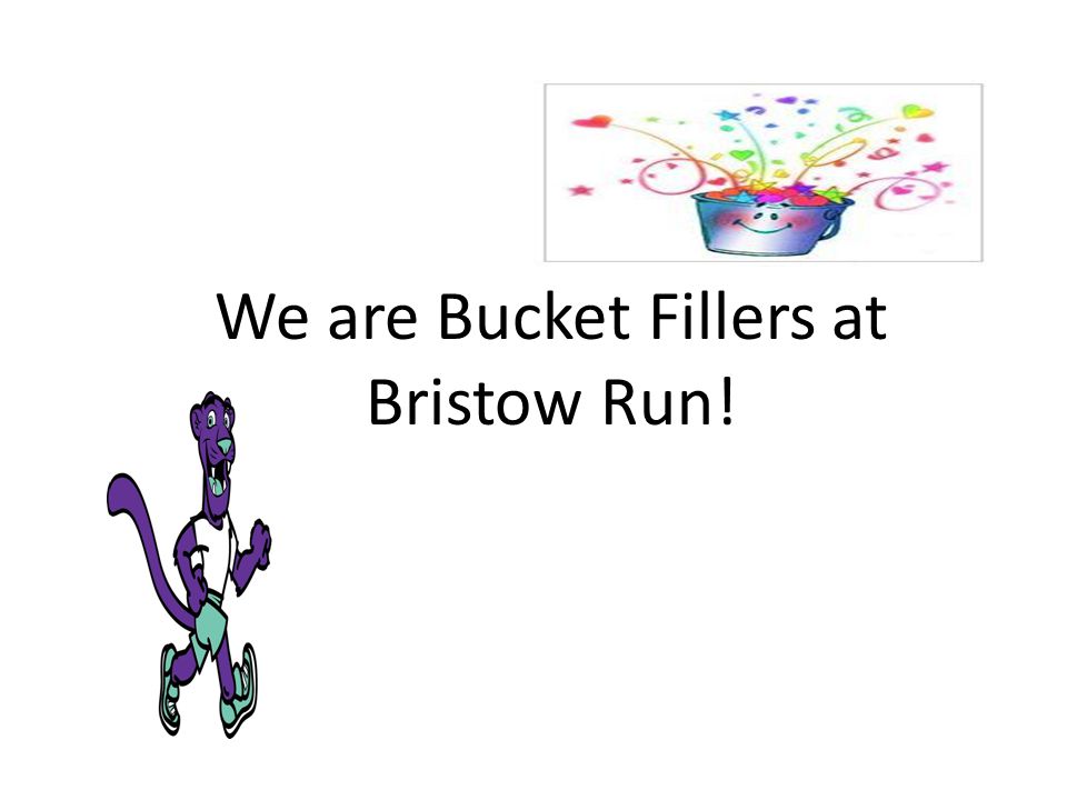 We are Bucket Fillers at Bristow Run!