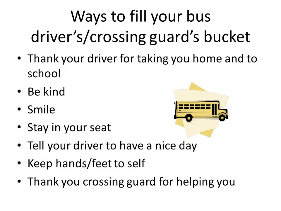 Ways to fill your bus driver’s/crossing guard’s bucket