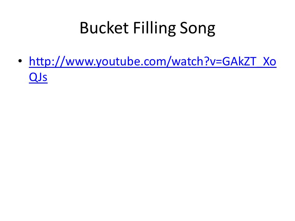 Bucket Filling Song   v=GAkZT_XoQJs