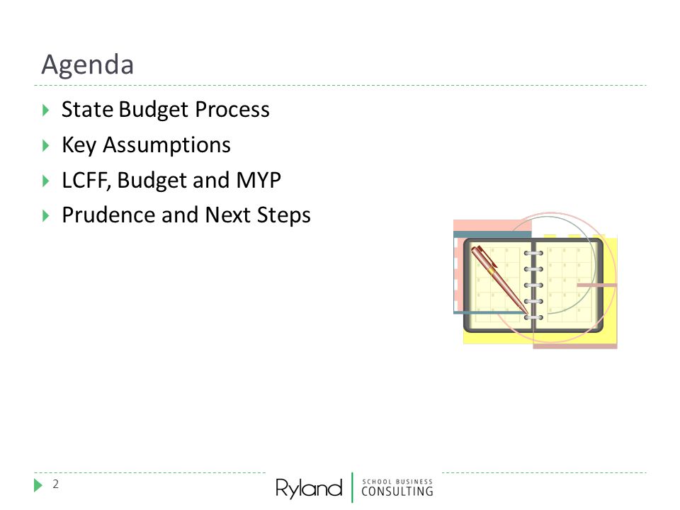 Agenda State Budget Process Key Assumptions LCFF, Budget and MYP