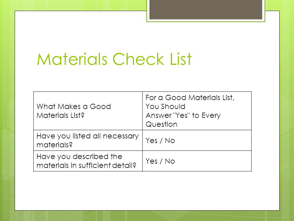 Materials Check List What Makes a Good Materials List For a Good Materials List, You Should Answer Yes to Every Question.