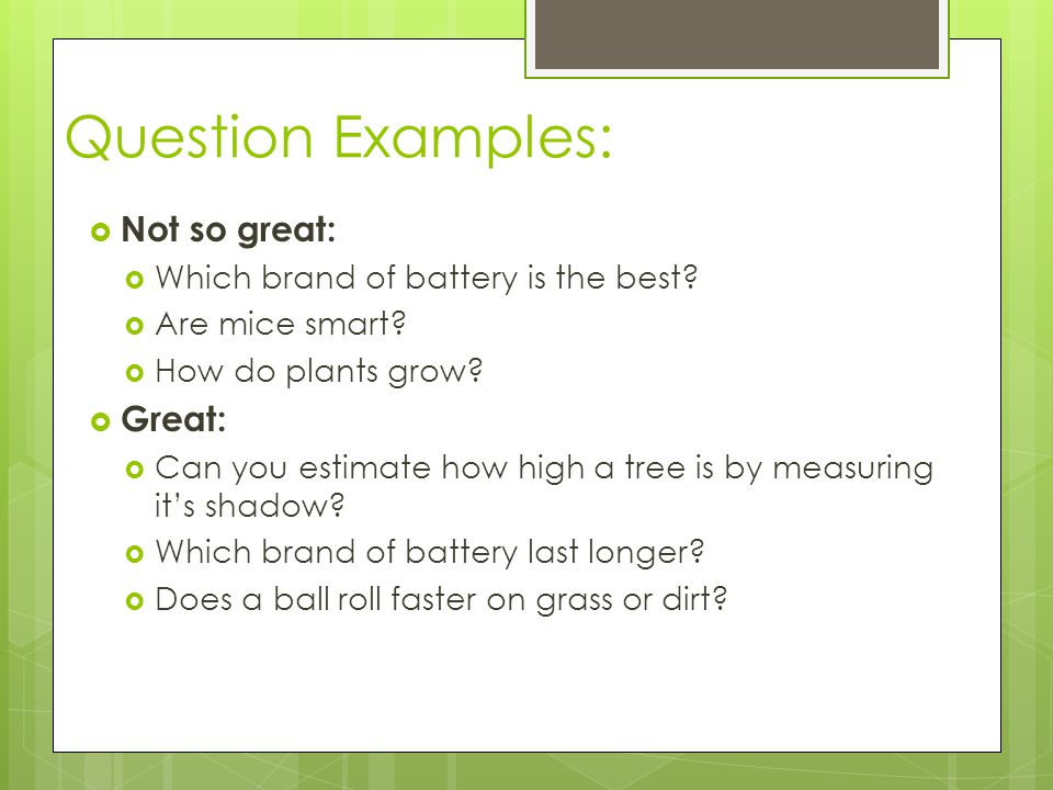 Question Examples: Not so great: Great: