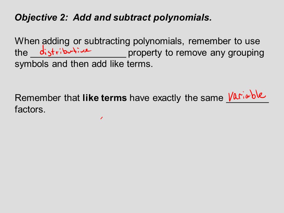 Objective 2: Add and subtract polynomials.