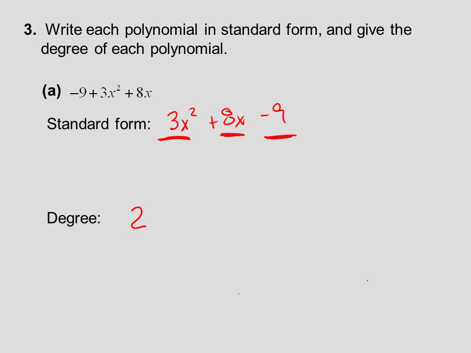 3. Write each polynomial in standard form, and give the