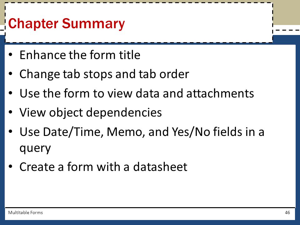 Chapter Summary Enhance the form title Change tab stops and tab order
