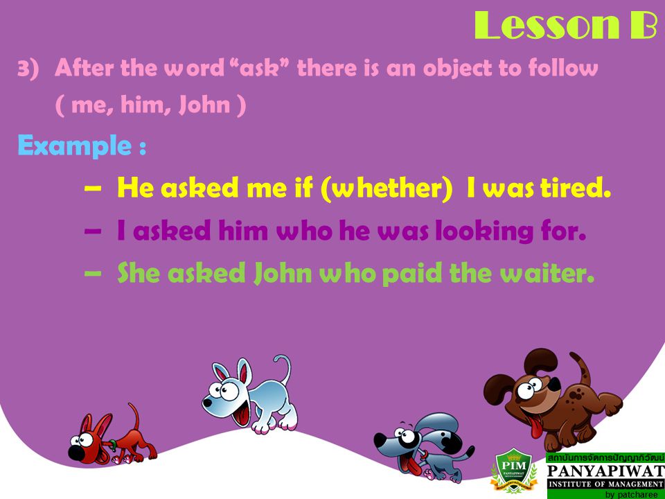 Lesson B Example : – He asked me if (whether) I was tired.