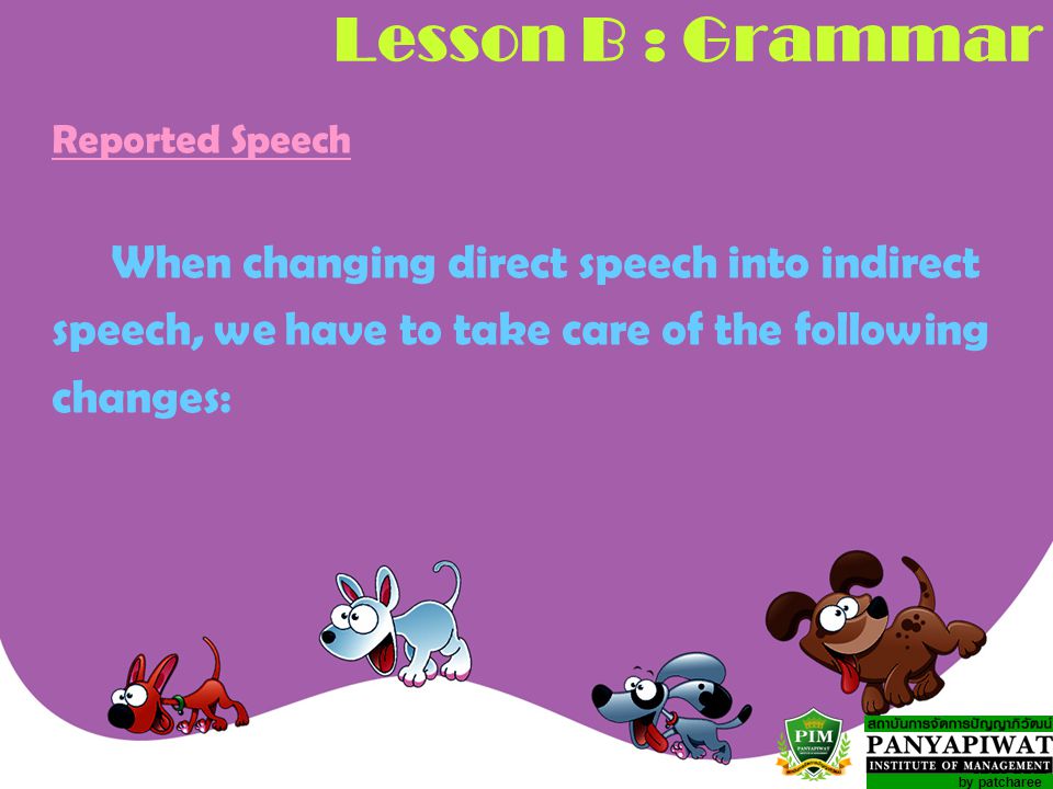 Lesson B : Grammar When changing direct speech into indirect