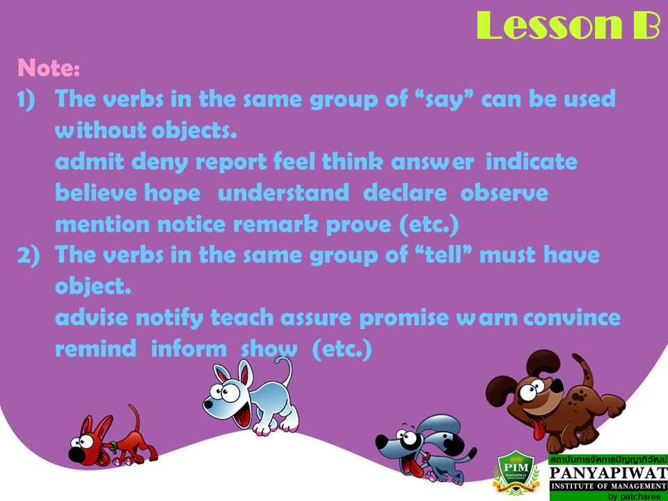 Lesson B Note: The verbs in the same group of say can be used