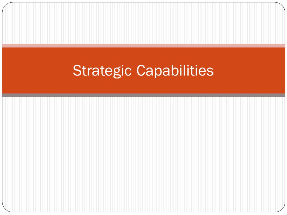 Strategic Capabilities