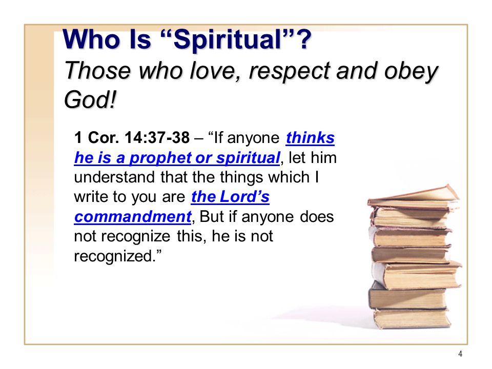 Who Is Spiritual Those who love, respect and obey God!