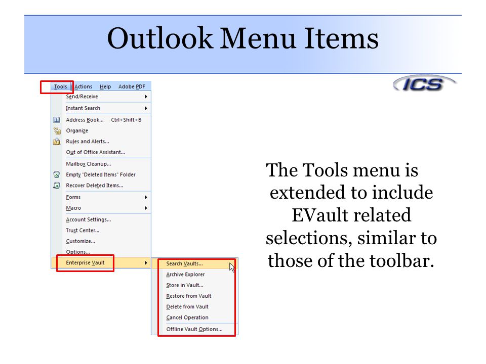 Outlook Menu Items The Tools menu is extended to include EVault related selections, similar to those of the toolbar.