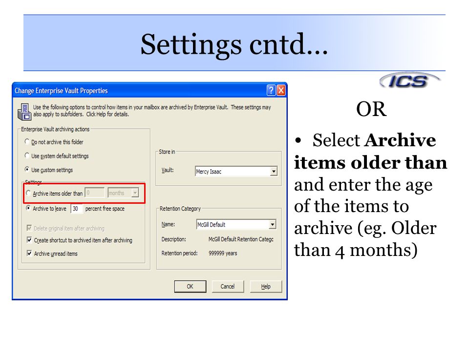 Settings cntd… OR. Select Archive items older than and enter the age of the items to archive (eg.