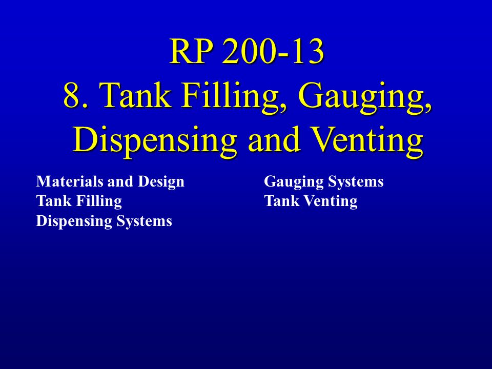 8. Tank Filling, Gauging, Dispensing and Venting